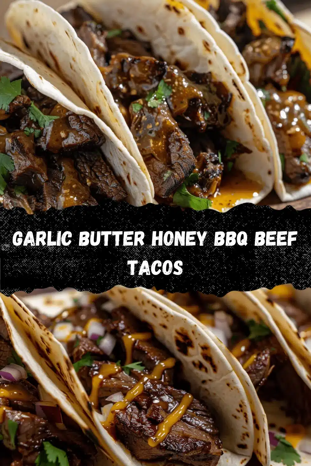 garlic butter honey BBQ beef tacos recipe